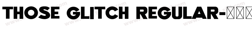 Those Glitch regular字体转换
